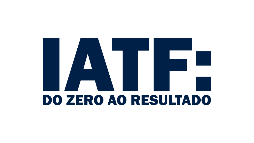 IATF: do Zero ao Resultado